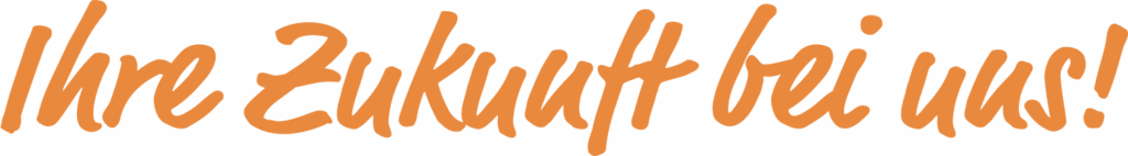 Ihre Zukunft bei uns!